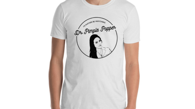 dr pimple popper shirt