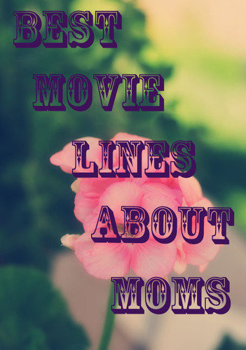 mom movie lines