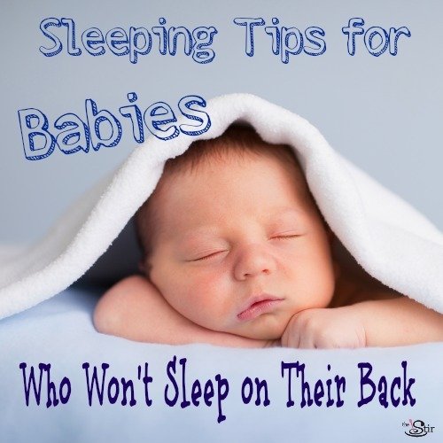 Sleeping tips for babies who won't sleep on their back