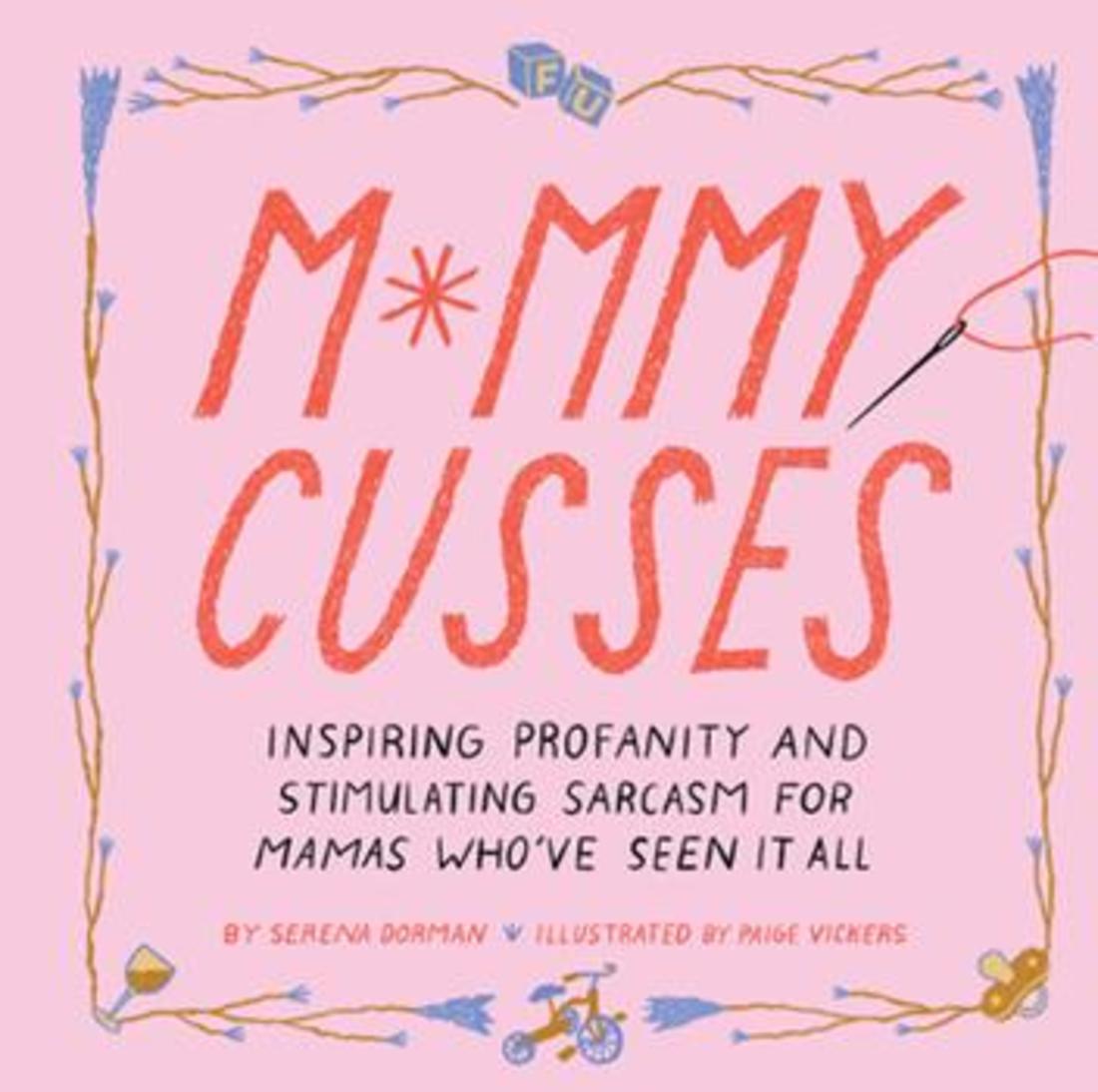 Mommy_Cusses-_Inspiring_Profanity_and_Stimulating_Sarcasm_for_Mamas_Who-ve_Seen_It_All.jpg