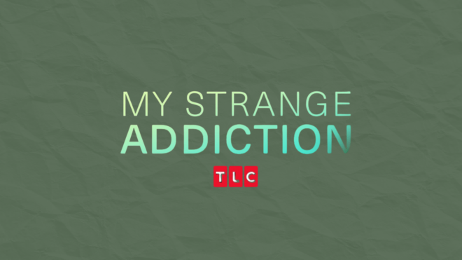 my strange addiction