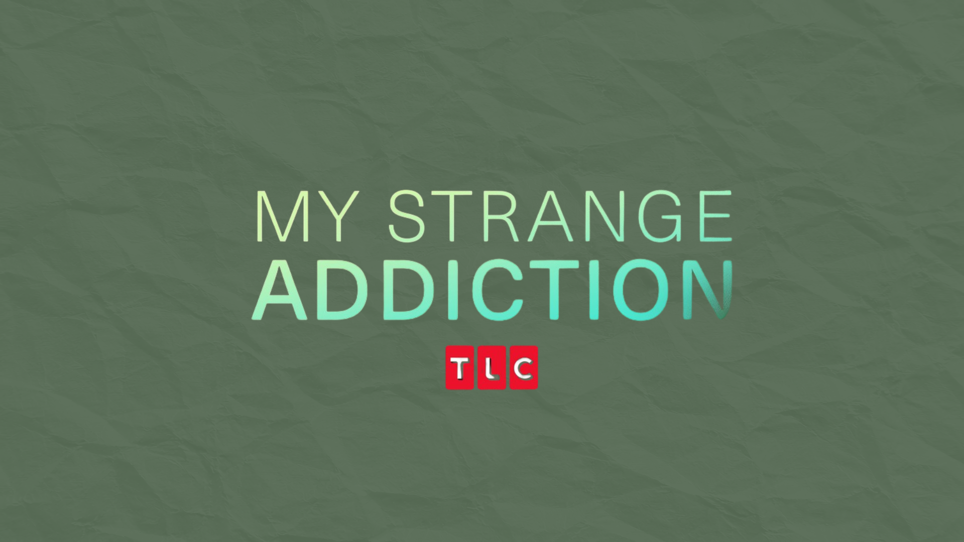 my strange addiction